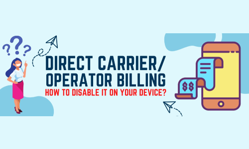 HOW TO DISABLE DIRECT CARRIER PAYMENT METHOD ON YOUR DEVICE